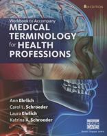 Student Workbook for Ehrlich/Schroeder/Ehrlich/Schroeder's Medical Terminology for Health Professions, 8th 1305634365 Book Cover