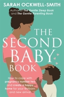 The Second Baby Book: How to cope with pregnancy number two and create a happy home for your firstborn and new arrival 0349420041 Book Cover
