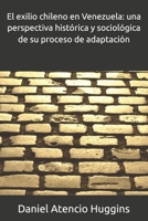 El exilio chileno en Venezuela: una perspectiva histórica y sociológica de su proceso de adaptación (Spanish Edition) B0FGD5GMPB Book Cover