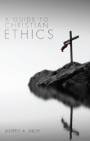 A Guide to Christian Ethics 1625640382 Book Cover