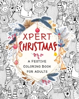 Xpert Christmas. A Festive Coloring Book for Adults: Christmas Coloring Book for Adults Relaxation The Best Way To Relax And Relieve Stress B08MV6WJCY Book Cover
