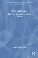The Early Slavs: The First Centuries of Eastern Europe (Routledge Studies in the History of Russia and Eastern Europe) 1032251123 Book Cover