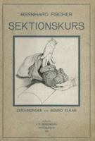 Der Sektionskurs, Kurze Anleitung Zur Pathologisch-Anatomischen Untersuchung Menschlicher Leichen 3642892205 Book Cover