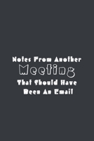 Notes From Another Meeting That Should Have Been An Email: Journal Gag Gift. 6x9 inches, 120 pages (Gray cover, Lined interior) 167288859X Book Cover
