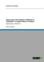 James Joyce: The Situation of Women in Dubliners in special View of Eveline: Approaches to Dubliners 3640954858 Book Cover
