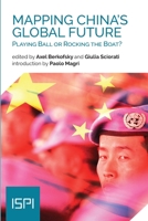 Mapping China's Global Future: Playing Ball or Rocking the Boat? (Ispi Publications) 8855261754 Book Cover