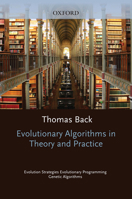 Evolutionary Algorithms in Theory and Practice: Evolution Strategies, Evolutionary Programming, Genetic Algorithms 0195099710 Book Cover