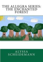 The Allegra Series: The Enchanted Forest 1470108518 Book Cover