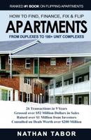 How to Find, Finance, Fix and Flips Apartments: From Duplexes to 100+ Unit Complexes 1548005673 Book Cover