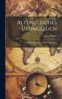 Altenglisches Übungsbuch: Zum Gebrauche Universitäts-Vorlesungen 1020818867 Book Cover