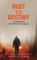 Dust to Destiny: Illuminating the path after death 9914710565 Book Cover