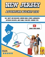 New Jersey Adventure Bucket List: 150+ Must-See Beaches, Hidden Gems, Iconic Landmarks, Outdoor Escapes, and Family Fun with Insider Tips 176435091X Book Cover