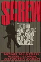 Screw: The Truth About Walpole State Prison by the Guard Who Lived It 0882820486 Book Cover