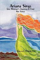Ariana Sings: One Woman's Journey to Find Her Voice (hard cover) 0615215017 Book Cover
