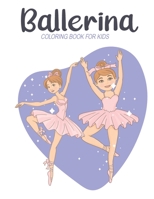 Ballerina Coloring Book For Kids: A Lot of Relaxing and Beautiful Coloring Book for Kids with Ballerina Illustrations Designs B09TF4F7X6 Book Cover