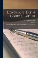 Longmans' Latin Course, Part III; Elementary Latin Prose, with Complete Syntax and Passages for Lear 1016385102 Book Cover