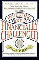 Investing for the Financially Challenged: How to Become Rich Using Your Bankers Money 0446674761 Book Cover