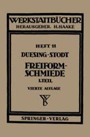 Freiformschmiede: Erster Teil: Grundlagen, Werkstoffe Der Schmiede Technologie Des Schmiedens 3540018581 Book Cover