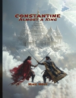 Constantine: Almost a King B0GWF3WXT7 Book Cover