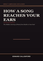 How a Song Reaches Your Ears: The Hidden Journey of Music from Studio to Your Soul B0HB8CG7H2 Book Cover