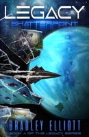 Legacy - Shatterpoint: Book Four of the Legacy Sci-Fi Adventure Series 1068870796 Book Cover