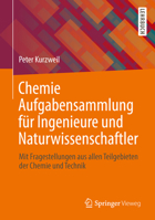 Chemie Aufgabensammlung für Ingenieure und Naturwissenschaftler: Mit Fragestellungen aus allen Teilgebieten der Chemie und Technik 3658010010 Book Cover