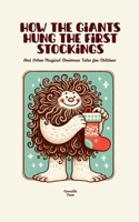 How the Giants Hung the First Stockings And Other Magical Christmas Tales for Children B0FBR9DW3C Book Cover