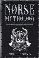 Norse Mythology: Immerse Yourself in the Worlds of Viking Warriors, Runes, Rituals, Norse Gods, Magical Heroes and Nordic Folklore 1915331021 Book Cover