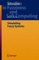 Simulating Fuzzy Systems (Studies in Fuzziness and Soft Computing) 3540241167 Book Cover