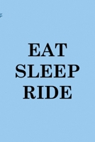 Eat Sleep Ride: All Purpose 6x9 Blank Lined Notebook Journal Way Better Than A Card Trendy Unique Gift Blue Sky Equestrian 1694446468 Book Cover