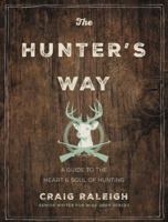 The Hunter's Way A Guide to the Heart and Soul of Hunting 0062839322 Book Cover
