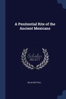 A Penitential Rite of the Ancient Mexicans 1022732862 Book Cover