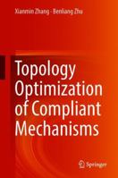 Topology Optimization of Compliant Mechanisms 9811304319 Book Cover
