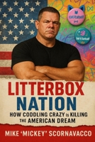 Litterbox Nation: How Coddling Crazy is Killing The American Dream B0F79RN2MM Book Cover