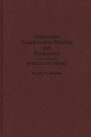 Organization Transformation Theorists and Practitioners: Profiles and Themes 0275935841 Book Cover