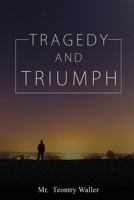 Tragedy and Triumph 164753433X Book Cover