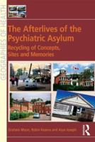 The Afterlives of the Psychiatric Asylum: The Recycling of Concepts, Sites and Memories 1409442527 Book Cover