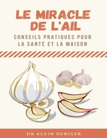 Le miracle de l'ail: conseils pratiques pour la santé et la maison B0BS8NT9RY Book Cover