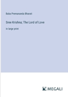 Sree Krishna; The Lord of Love: in large print 3387302541 Book Cover