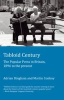 Tabloid Century: The Popular Press in Britain, 1896 to the Present 1906165327 Book Cover