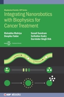 Integrating Nanorobotics with Biophysics for Cancer Treatment 0750360178 Book Cover