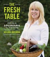 The Fresh Table: Cooking in Louisiana All Year Round 0807150460 Book Cover