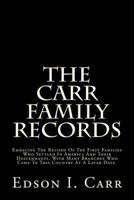 The Carr Family Records. Embacing [sic] the Record of the First Families who Settled in America and Their Descendants, With Many Branches who Came to This Country at a Later Date 1015422322 Book Cover