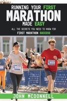 Running Your First Marathon Made EASY: All the Secrets You Need to Know for First Marathon Success 1739547128 Book Cover