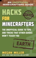Hacks for Minecrafters: Earth: The Unofficial Guide to Tips and Tricks That Other Guides Won't Teach You 1510762086 Book Cover
