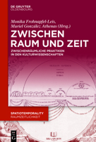 Zwischen Raum und Zeit: Zwischenräumliche Praktiken in den Kulturwissenschaften (Issn, 14) 3110757516 Book Cover
