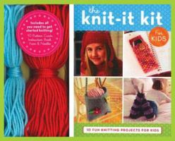 The Knit-It Kit for Kids: 10 Fun Beginning Knitting Projects (Get Crafty) 0811848884 Book Cover