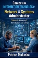 "Careers in Information Technology: Network and Systems Administrator" (The Goodman) B0CN3WDHQ6 Book Cover
