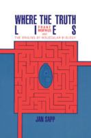 Where the Truth Lies: Franz Moewus and the Origins of Molecular Biology 0521367514 Book Cover