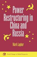 Power Restructuring in China and Russia (Social Change in Global Perspectives) 0813325455 Book Cover